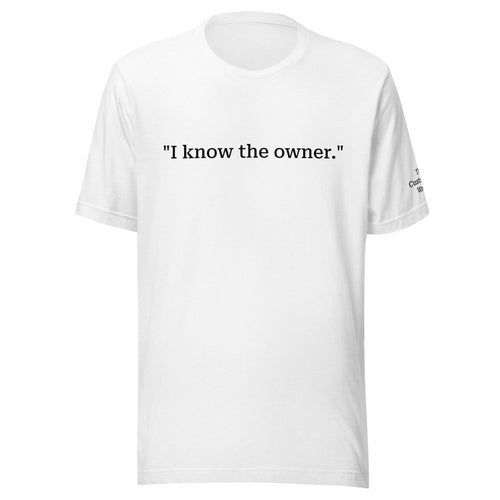The Customer's Wrong "I know the owner." white unisex tee funny bartender apparel front view