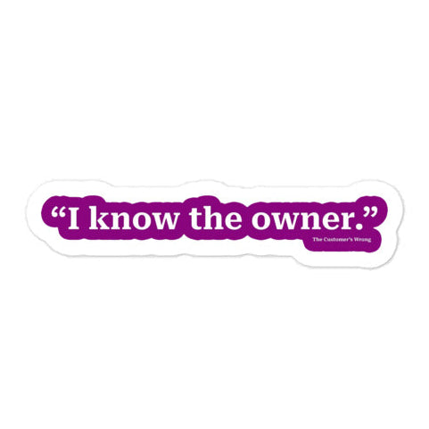 "I know the owner." Sticker