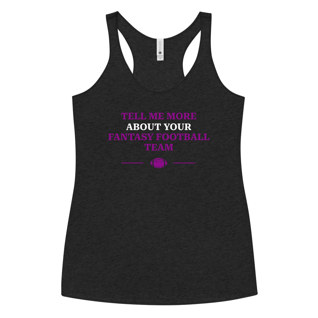 Vintage black women’s racerback tank top with bold purple “Tell Me More About Your Fantasy Football Team” print by The Customer’s Wrong