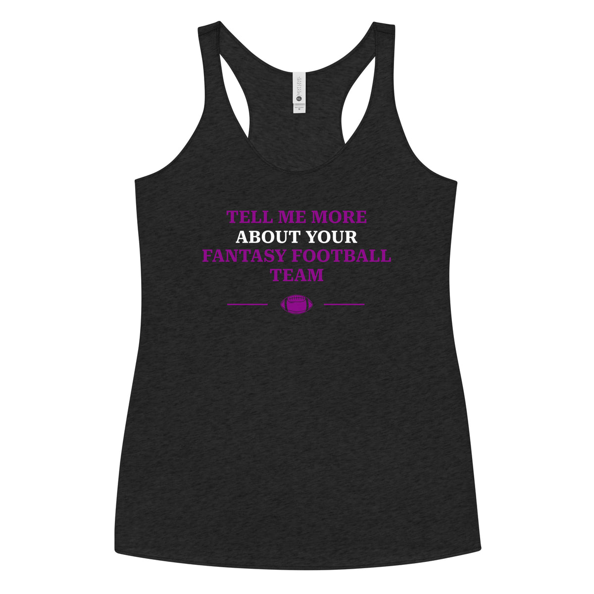 Vintage black women’s racerback tank top with bold purple “Tell Me More About Your Fantasy Football Team” print by The Customer’s Wrong