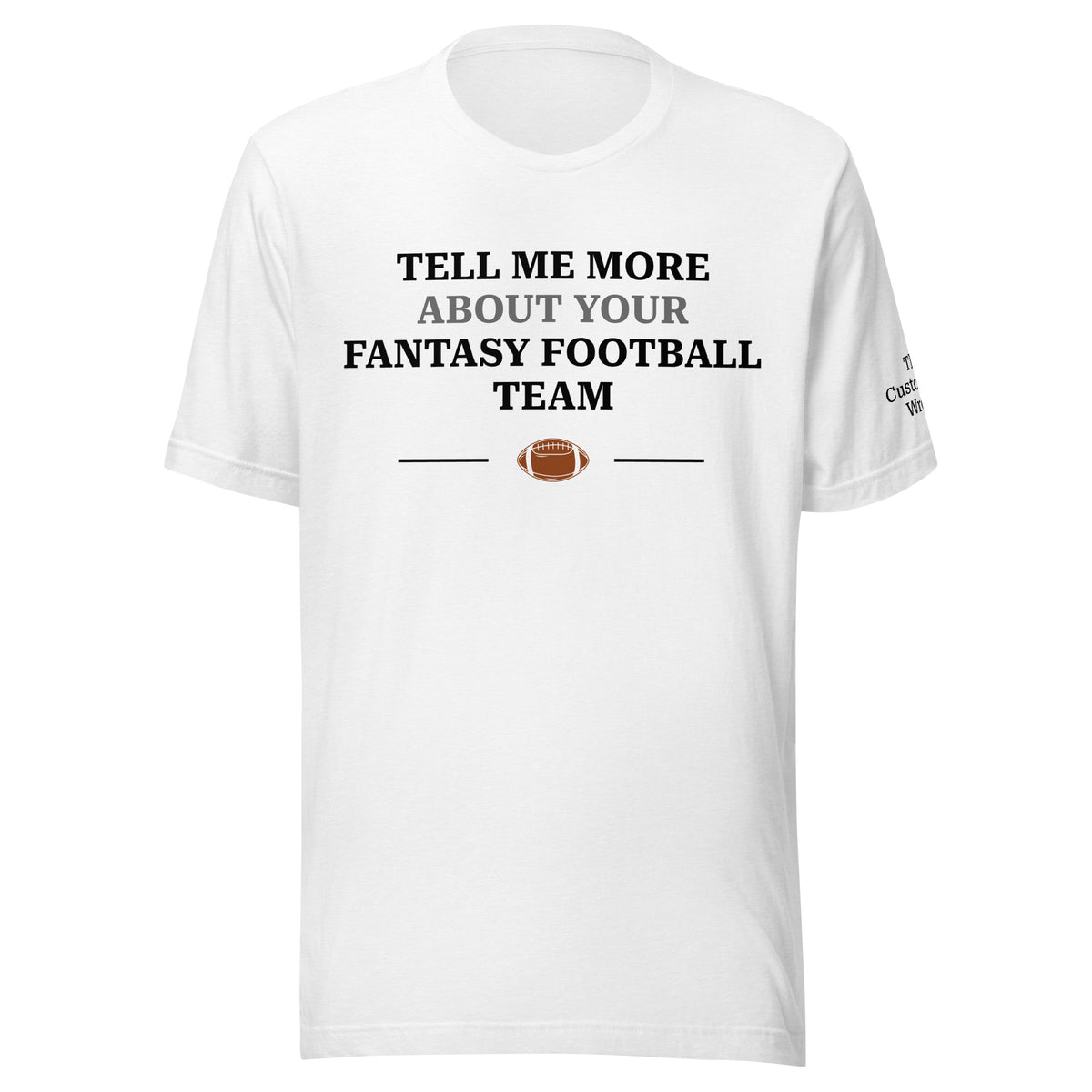 White Tell Me More About Your Fantasy Football Team T-shirt front view with clean purple print by The Customer’s Wrong
